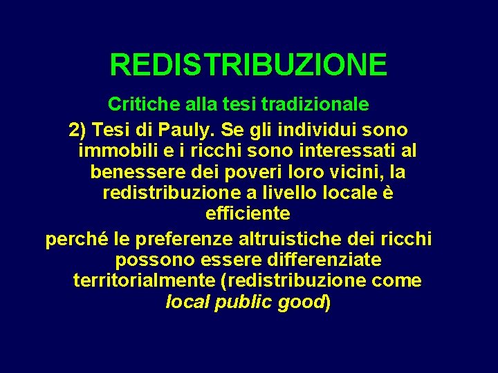 REDISTRIBUZIONE Critiche alla tesi tradizionale 2) Tesi di Pauly. Se gli individui sono immobili