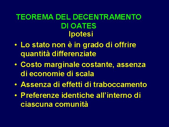 TEOREMA DEL DECENTRAMENTO DI OATES Ipotesi • Lo stato non è in grado di