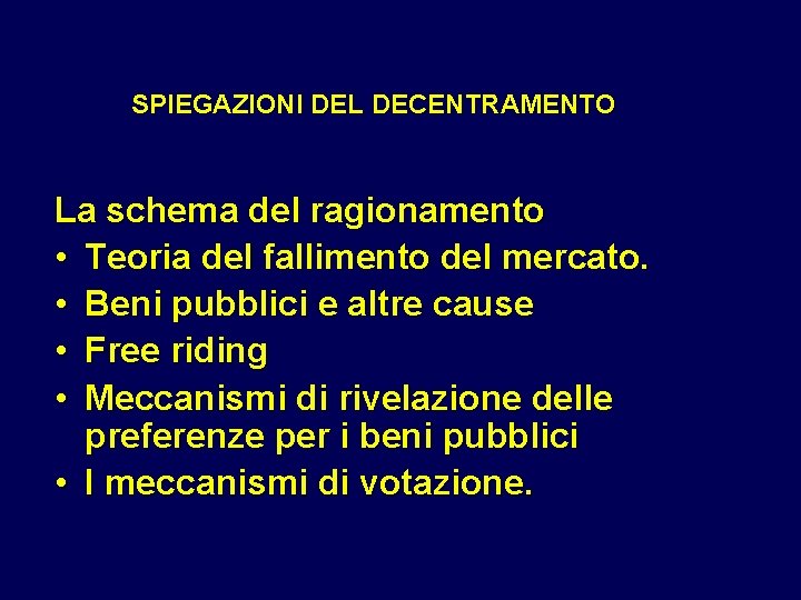 SPIEGAZIONI DEL DECENTRAMENTO La schema del ragionamento • Teoria del fallimento del mercato. •