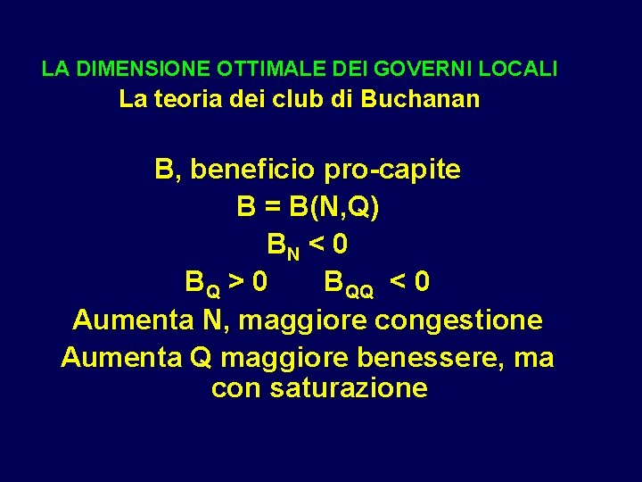 LA DIMENSIONE OTTIMALE DEI GOVERNI LOCALI La teoria dei club di Buchanan B, beneficio LA DIMENSIONE OTTIMALE DEI GOVERNI LOCALI La teoria dei club di Buchanan B, beneficio