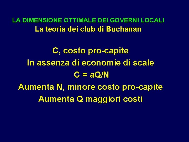 LA DIMENSIONE OTTIMALE DEI GOVERNI LOCALI La teoria dei club di Buchanan C, costo LA DIMENSIONE OTTIMALE DEI GOVERNI LOCALI La teoria dei club di Buchanan C, costo