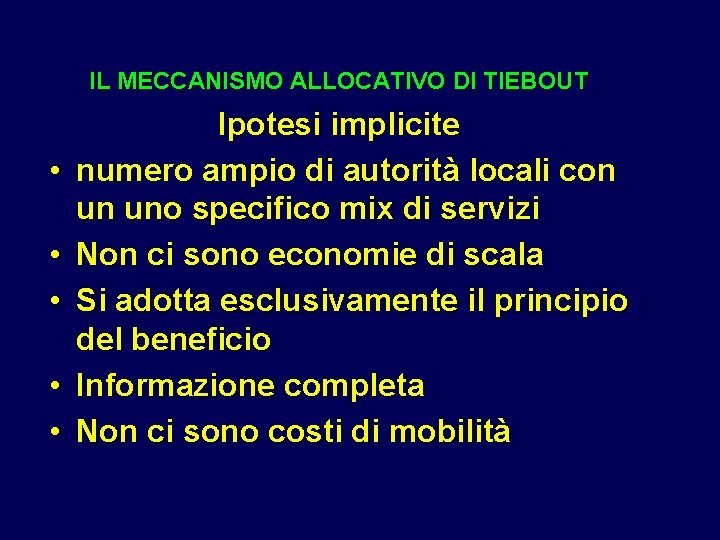 IL MECCANISMO ALLOCATIVO DI TIEBOUT • • • Ipotesi implicite numero ampio di autorità