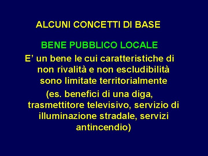 ALCUNI CONCETTI DI BASE BENE PUBBLICO LOCALE E’ un bene le cui caratteristiche di ALCUNI CONCETTI DI BASE BENE PUBBLICO LOCALE E’ un bene le cui caratteristiche di