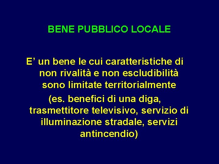 BENE PUBBLICO LOCALE E’ un bene le cui caratteristiche di non rivalità e non