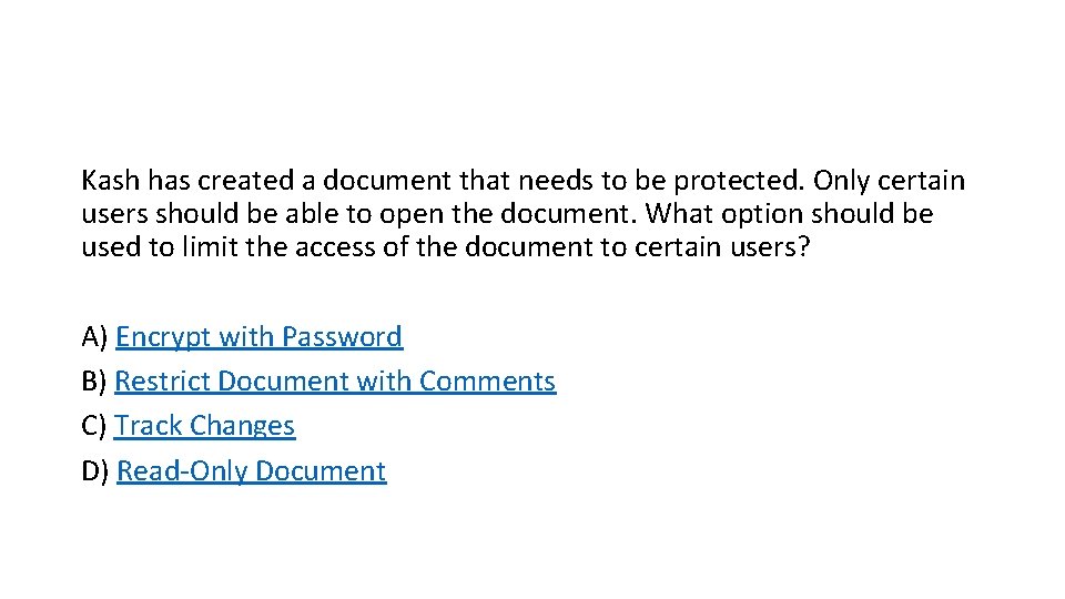 Kash has created a document that needs to be protected. Only certain users should Kash has created a document that needs to be protected. Only certain users should