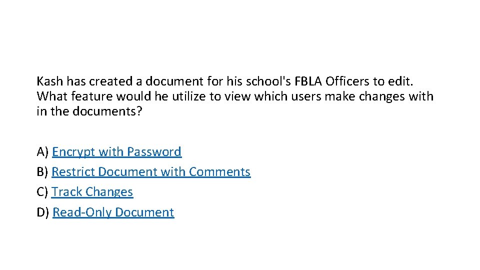 Kash has created a document for his school's FBLA Officers to edit. What feature Kash has created a document for his school's FBLA Officers to edit. What feature