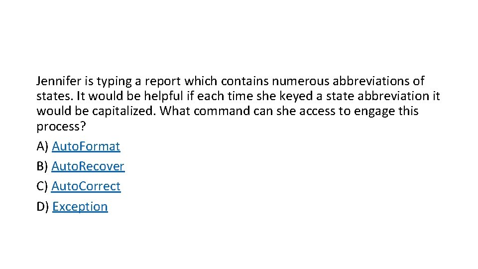 Jennifer is typing a report which contains numerous abbreviations of states. It would be Jennifer is typing a report which contains numerous abbreviations of states. It would be