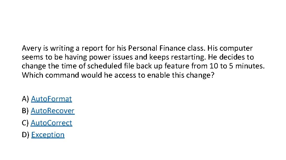 Avery is writing a report for his Personal Finance class. His computer seems to Avery is writing a report for his Personal Finance class. His computer seems to