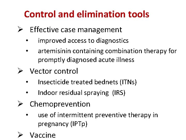 Control and elimination tools Ø Effective case management • • improved access to diagnostics