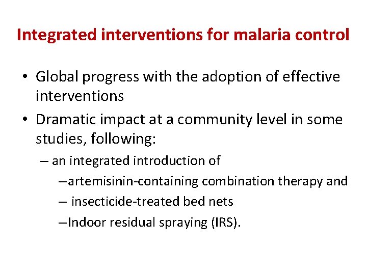 Integrated interventions for malaria control • Global progress with the adoption of effective interventions