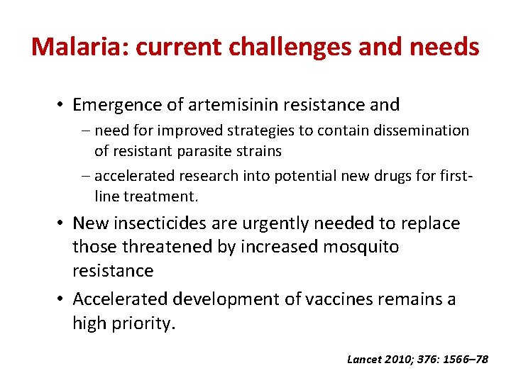Malaria: current challenges and needs • Emergence of artemisinin resistance and – need for