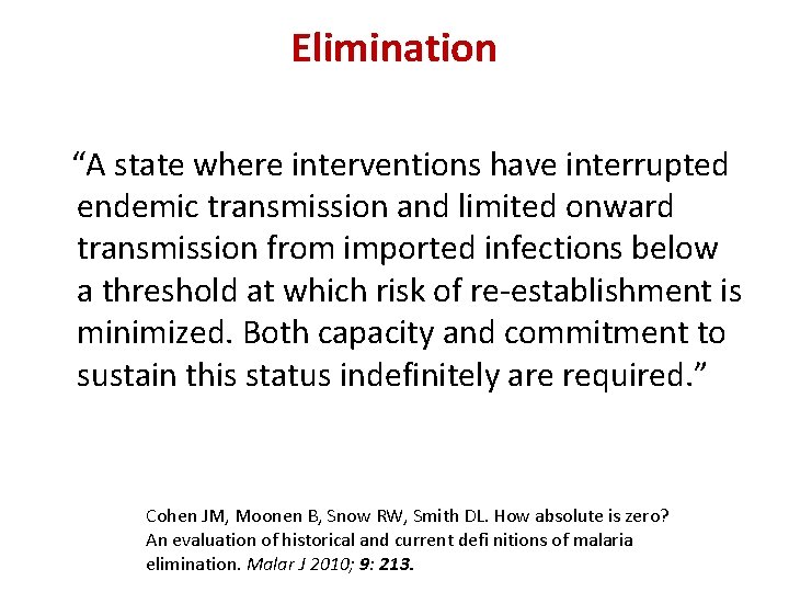 Elimination “A state where interventions have interrupted endemic transmission and limited onward transmission from