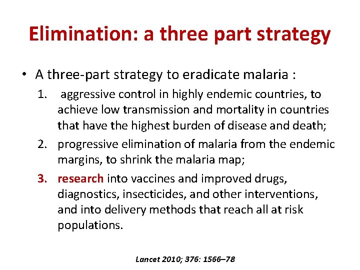 Elimination: a three part strategy • A three-part strategy to eradicate malaria : 1.