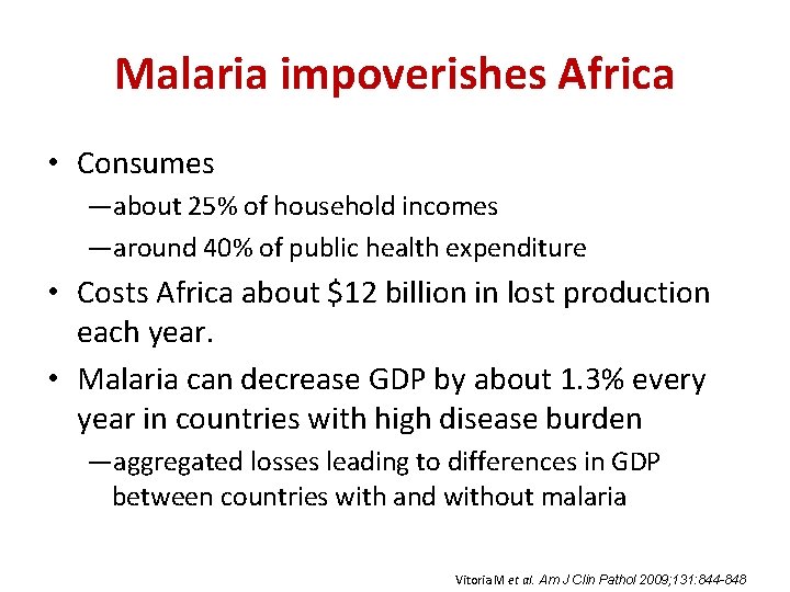 Malaria impoverishes Africa • Consumes —about 25% of household incomes —around 40% of public