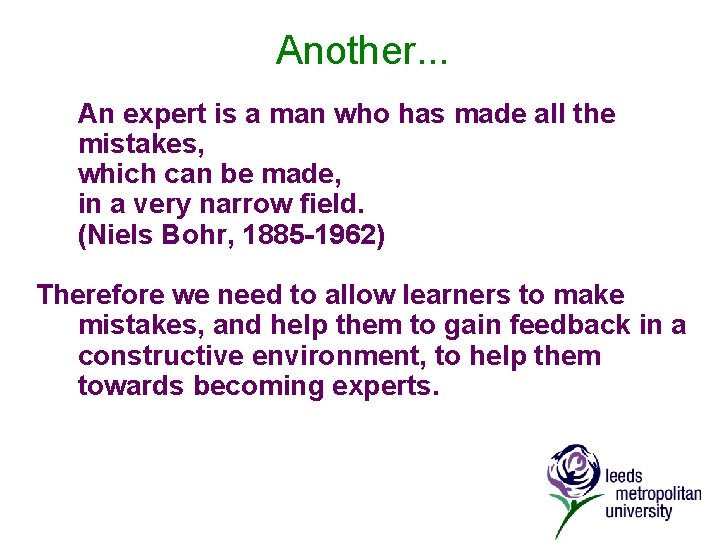 Another. . . An expert is a man who has made all the mistakes,