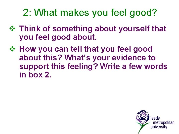 2: What makes you feel good? v Think of something about yourself that you