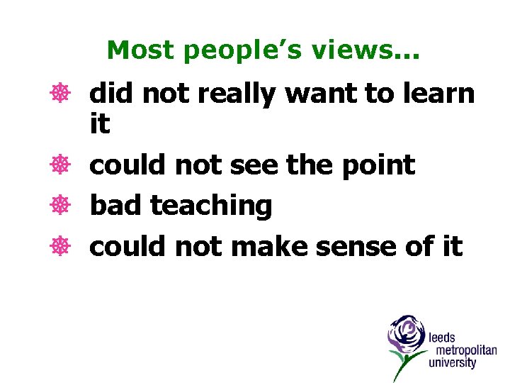 Most people’s views. . . ] did not really want to learn it ]