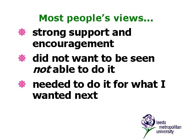 Most people’s views. . . ] strong support and encouragement ] did not want