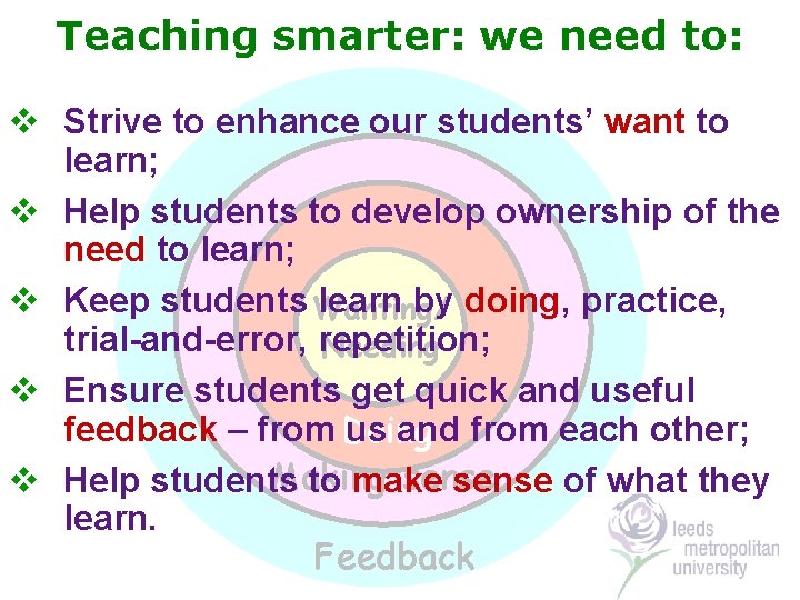 Teaching smarter: we need to: v Strive to enhance our students’ want to learn;