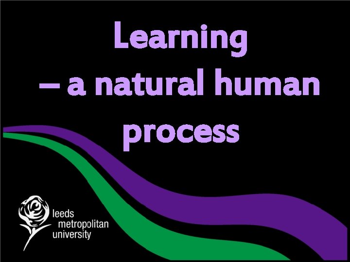Learning – a natural human process 