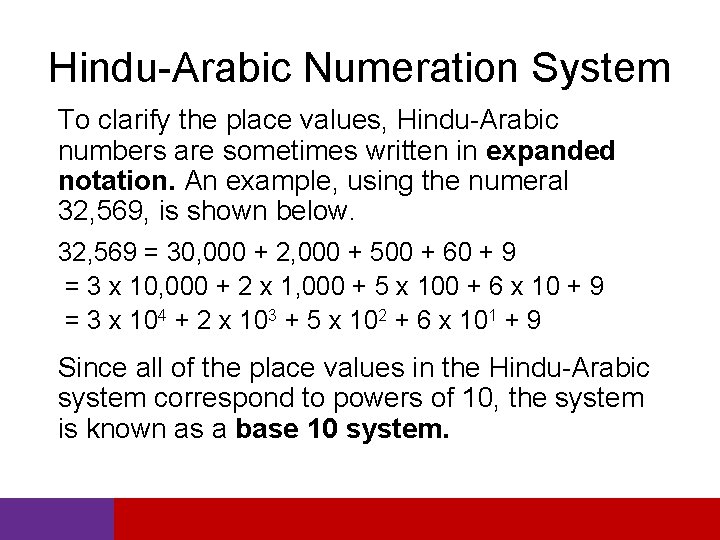 Hindu-Arabic Numeration System To clarify the place values, Hindu-Arabic numbers are sometimes written in