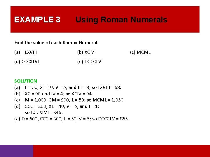 EXAMPLE 3 Using Roman Numerals Find the value of each Roman Numeral. (a) LXVIII