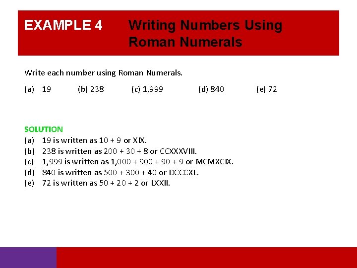 EXAMPLE 4 Writing Numbers Using Roman Numerals Write each number using Roman Numerals. (a)
