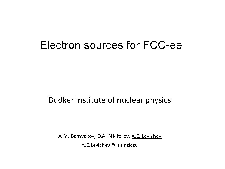 Electron sources for FCC-ee Budker institute of nuclear physics A. M. Barnyakov, D. A.