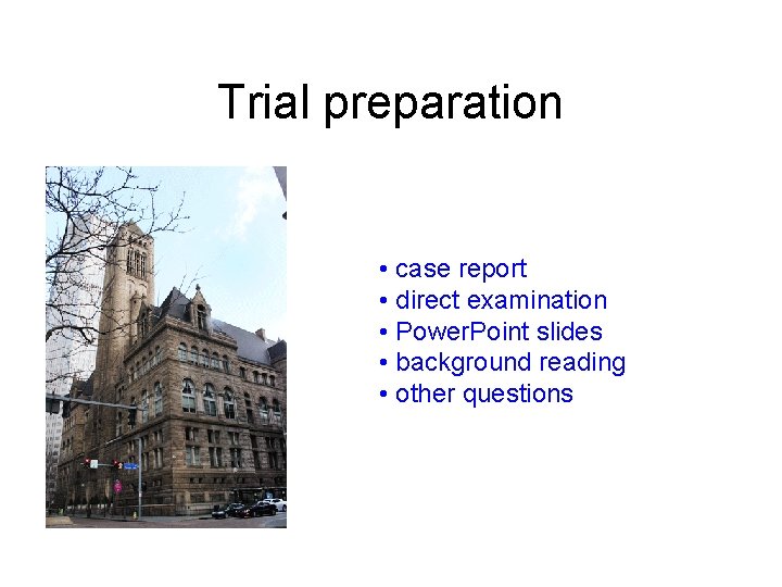 Trial preparation • case report • direct examination • Power. Point slides • background