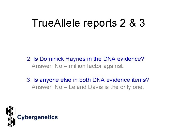True. Allele reports 2 & 3 2. Is Dominick Haynes in the DNA evidence?