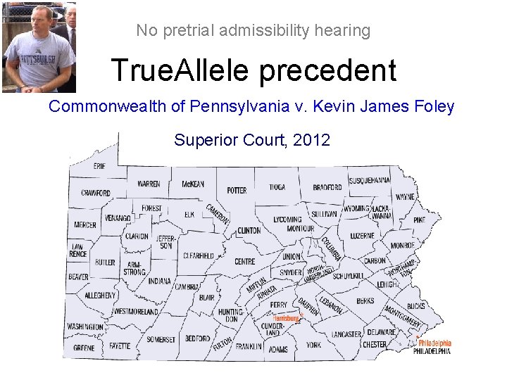 No pretrial admissibility hearing True. Allele precedent Commonwealth of Pennsylvania v. Kevin James Foley