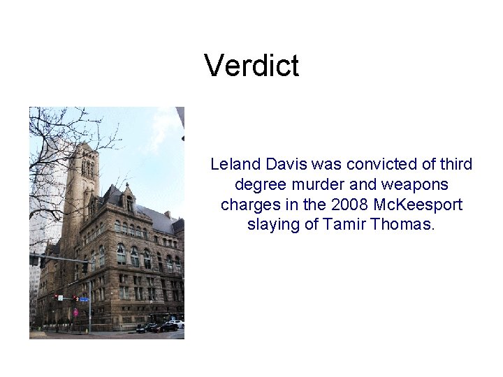 Verdict Leland Davis was convicted of third degree murder and weapons charges in the