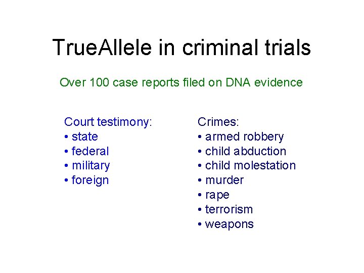 True. Allele in criminal trials Over 100 case reports filed on DNA evidence Court