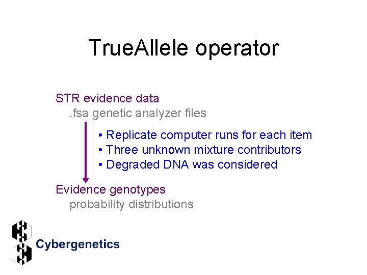 True. Allele operator STR evidence data. fsa genetic analyzer files • Replicate computer runs