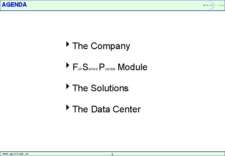 AGENDA 4 The Company 4 F S ull ervice P rovider Module 4 The