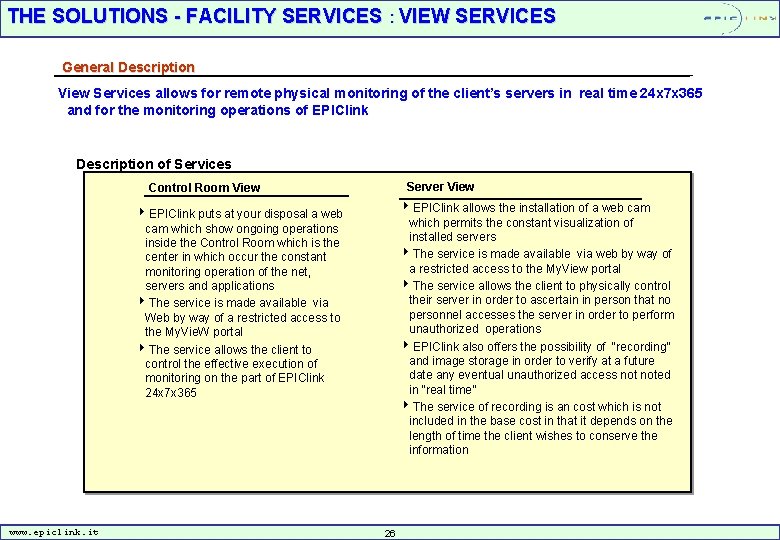 THE SOLUTIONS - FACILITY SERVICES : VIEW SERVICES General Description View Services allows for