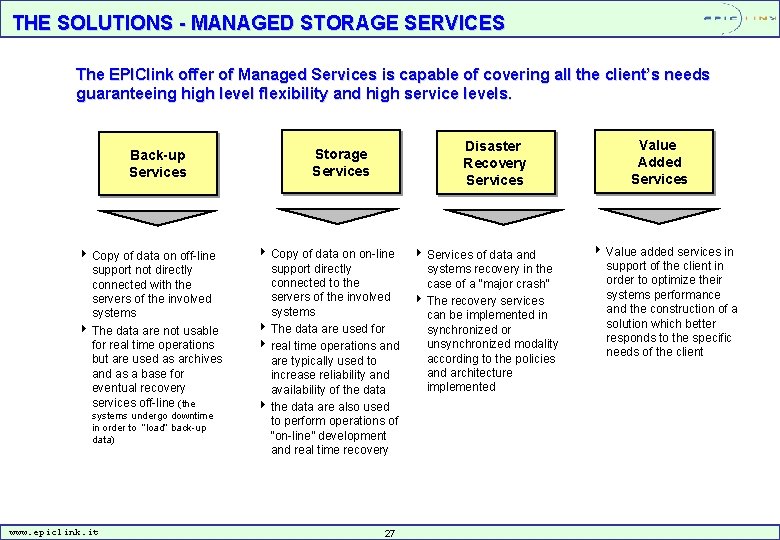 THE SOLUTIONS - MANAGED STORAGE SERVICES The EPIClink offer of Managed Services is capable