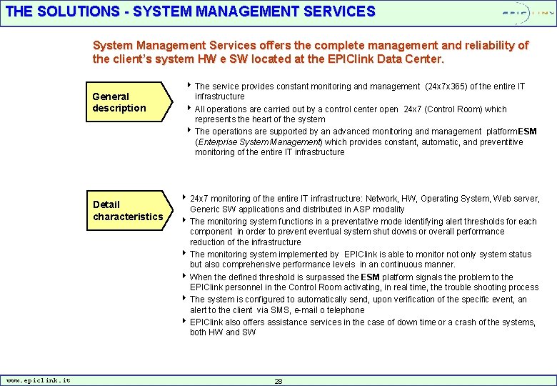 THE SOLUTIONS - SYSTEM MANAGEMENT SERVICES System Management Services offers the complete management and