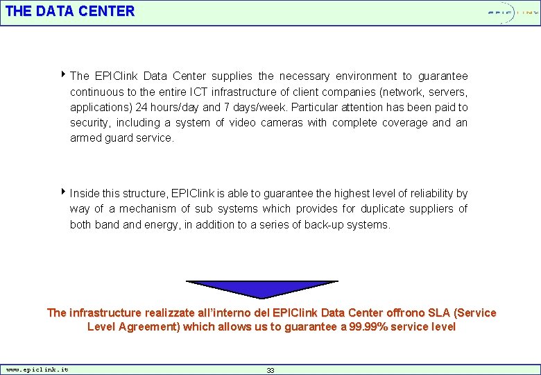 THE DATA CENTER 4 The EPIClink Data Center supplies the necessary environment to guarantee