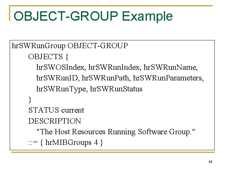 OBJECT-GROUP Example hr. SWRun. Group OBJECT-GROUP OBJECTS { hr. SWOSIndex, hr. SWRun. Name, hr.