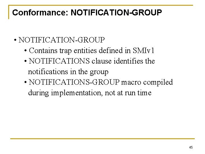 Conformance: NOTIFICATION-GROUP • Contains trap entities defined in SMIv 1 • NOTIFICATIONS clause identifies