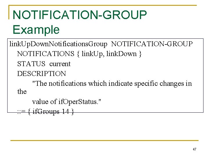 NOTIFICATION-GROUP Example link. Up. Down. Notifications. Group NOTIFICATION-GROUP NOTIFICATIONS { link. Up, link. Down