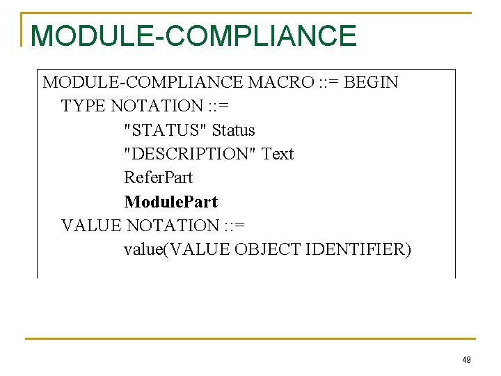 MODULE-COMPLIANCE MACRO : : = BEGIN TYPE NOTATION : : = "STATUS" Status "DESCRIPTION"