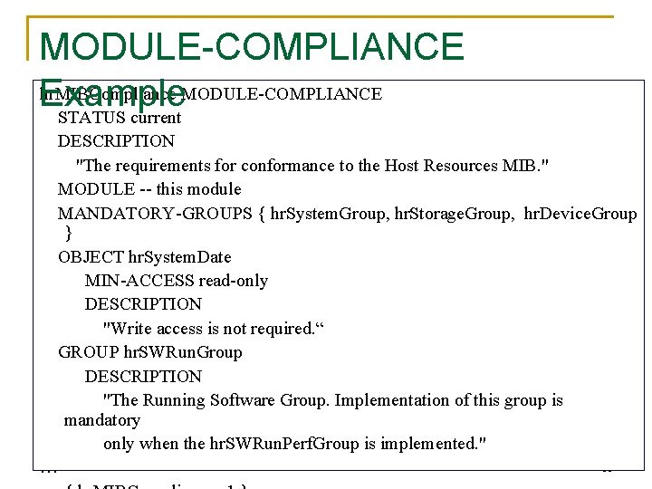 MODULE-COMPLIANCE hr. MIBCompliance MODULE-COMPLIANCE Example STATUS current DESCRIPTION "The requirements for conformance to the