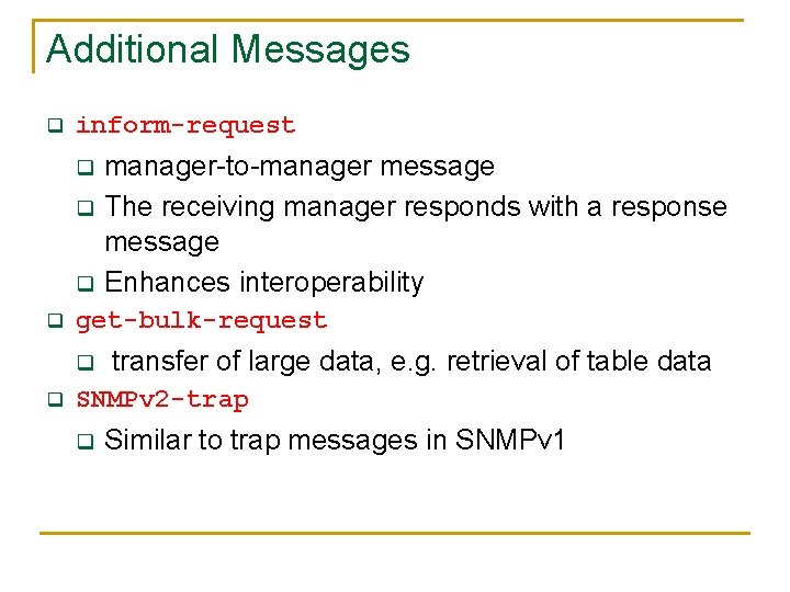 Additional Messages q inform-request q q get-bulk-request q q manager-to-manager message The receiving manager