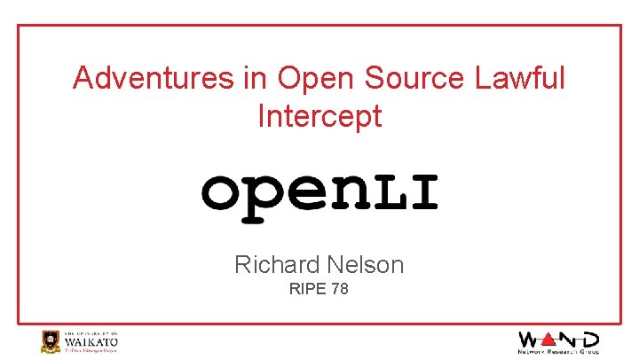 Adventures in Open Source Lawful Intercept Richard Nelson RIPE 78 