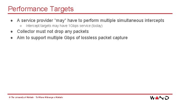 Performance Targets ● A service provider *may* have to perform multiple simultaneous intercepts ○