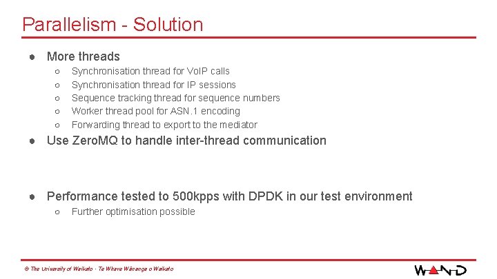 Parallelism - Solution ● More threads ○ ○ ○ Synchronisation thread for Vo. IP