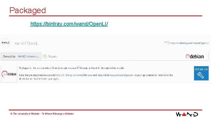 Packaged https: //bintray. com/wand/Open. LI/ © The University of Waikato • Te Whare Wānanga