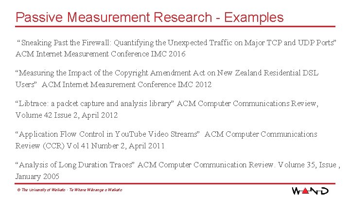 Passive Measurement Research - Examples “Sneaking Past the Firewall: Quantifying the Unexpected Traffic on